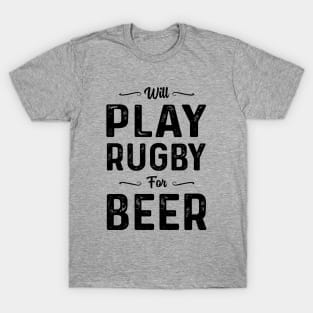 Will Play Rugby For Beer T-Shirt